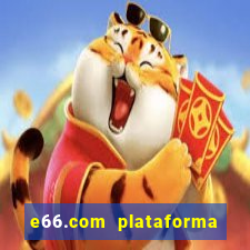 e66.com plataforma de jogos